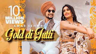 Gold Di Jutti  (Official Video)  Amar Sehmbi  The 