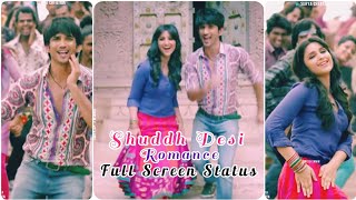 Shuddh Desi Romance Song  Full Screen Whatsapp Sta