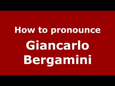 How to pronounce Giancarlo Bergamini (Italian/Italy)  - PronounceNames.com