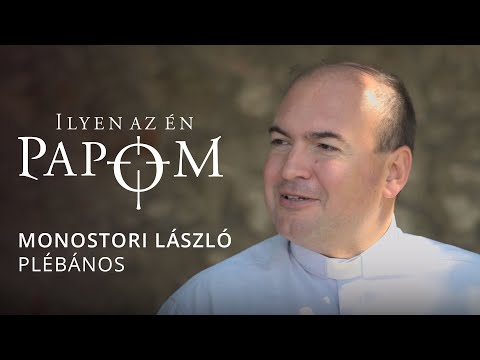 Monostori László plébános - Ilyen az én papom