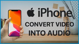 How to Convert Video Into Audio in iPhone?