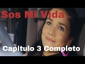 Sos Mi Vida Capítulo 3 Completo