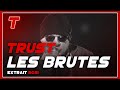 Trust "Les Brutes" (extrait) (2021)