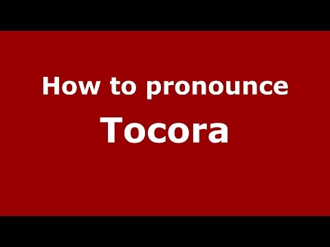 How to pronounce Tocora