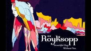 Royksopp  - Beautiful Day Without You ( Cass &amp; Mangan Living Underdog remix )