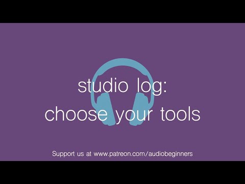 Audio Beginners: Studio Log - choose your tools