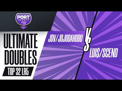 Port Priority 7 | Ult Doubles - Scend/Lui$ vs. JDV/JojoDaHobo LR5 Top 32