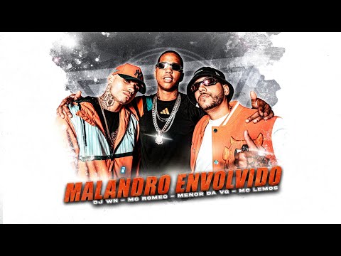 MALANDRO ENVOLVIDO DJ WN MC MENOR DA VG , MC ROMEO E MC LEMOS