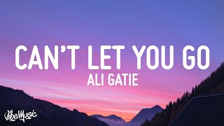 Ali Gatie - Can&#39;t Let You Go (Lyrics)