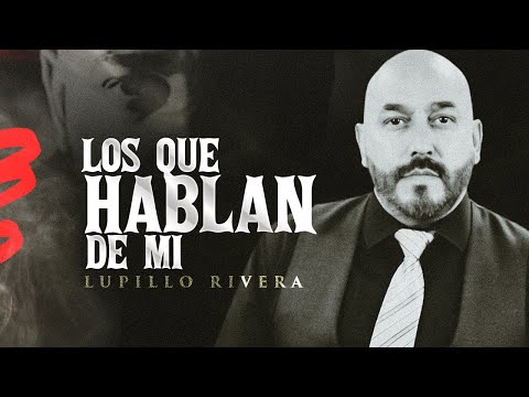 Lupillo Rivera - Los Que Hablan De Mí (Video Oficial)
