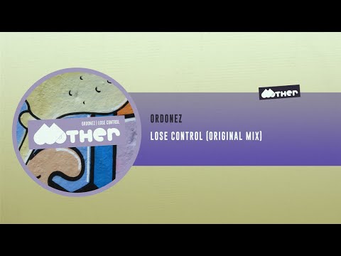 MOTHER128: Ordonez - Lose Control