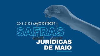 Safras Jurídicas de Maio (20 de maio de 2024): Parte I