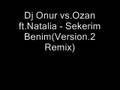Dj Onur vs.Ozan ft.Natalia - Sekerim Benim(Version ...