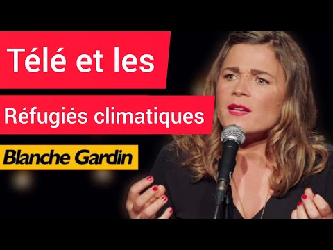Blanche gardin, télé et les réfugiés climatiques
