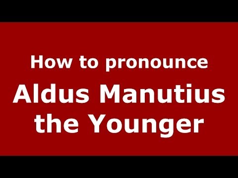 How to pronounce Aldus Manutius the Younger (Italian/Italy) - PronounceNames.com