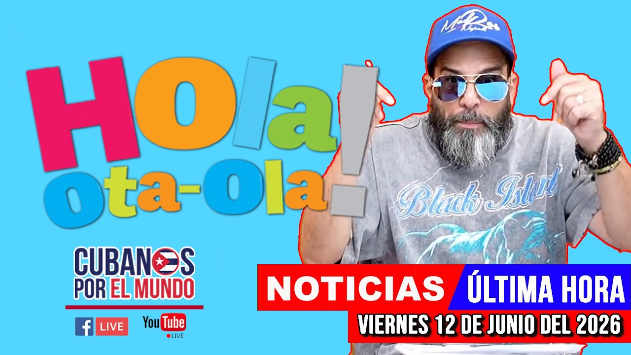 Alex Otaola en vivo, noticias de Cuba - Hola! Ota-Ola (viernes 12 de junio del 2026)