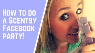 How to do a Scentsy Facebook Party