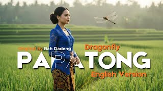 Download lagu Papatong (Dragonfly) - Bah Dadeng | English Version By Utanesia mp3