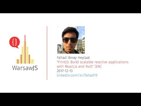 Fahad Ibnay Heylaal: FrintJS: Build scalable reactive applications with React.js and RxJS [EN]