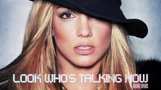 Britney Spears - Look Who&#39;s Talking Now