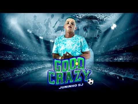 Good Crazy - Juninho Sj