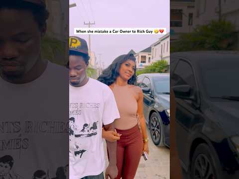 When she mistake a car Owner for Rich Guy 🤣💔 #explore #foryou #shorts #rich #fakelife