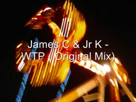 James C &Jr K - WTP (Original Mix)