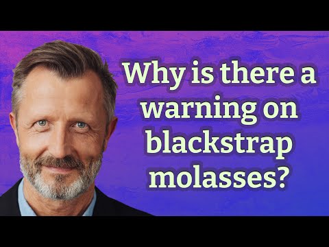 Why is there a warning on blackstrap molasses?