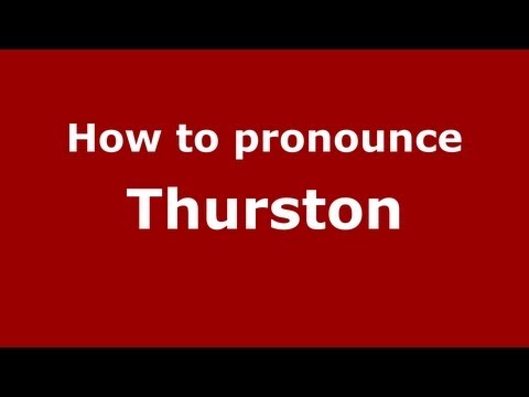 How to Pronounce Thurston - PronounceNames.com