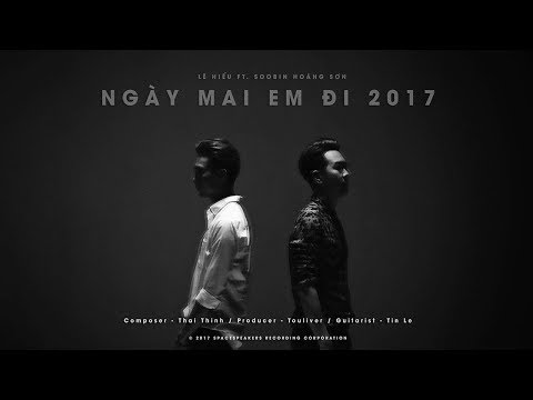 NGÀY MAI EM ĐI 2017 [1H FULL] | LÊ HIẾU x SOOBIN HOÀNG SƠN x TOULIVER