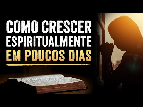 5 PASSOS PARA CRESCER ESPIRITUALMENTE - Em Poucos Dias Sua Vida Vai Mudar!