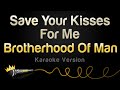 Brotherhood Of Man Save Your Kisses For Me Karaoke Version