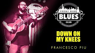 Down on my knees - FRANCESCO PIU live @ Friday Night Blues