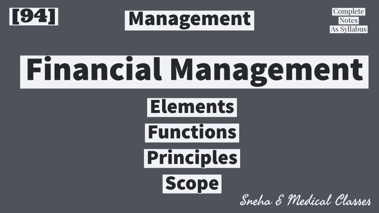 Financial Management | Elements | Scopes | Principles | Scopes | Management & Leadership | Hindi |