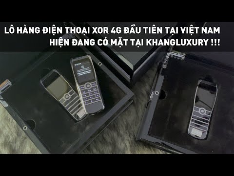 Lô hàng điện thoại XOR Titanium Classic 4G đầu tiên tại Việt Nam cập bến tại cửa hàng KhangLuxury