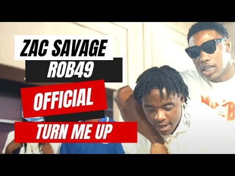 Zac Savage x Rob49 - Turn Me Up [Official Video]
