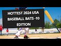 Hottest 2024 USA Baseball Bats  -10 Edition