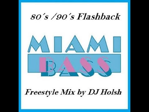 Miami Bass 80´s 90´s Freestyle Flashback Mix - by Dj Holsh