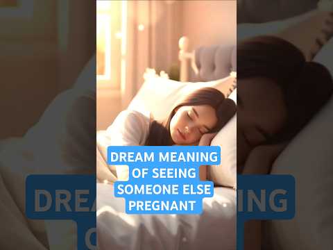 DREAM MEANING OF SEEING SOMEONE ELSE PREGNANT. DREAMS OF  SEEING A FRIEND PREGNANT. #dream #pregnant