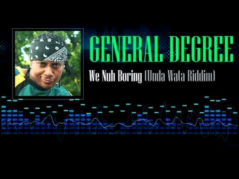 General Degree - We Nuh Boring (Unda Wata Riddim)