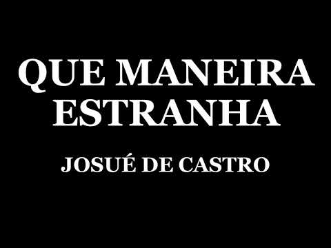 Que Maneira Estranha - Josué de Castro
