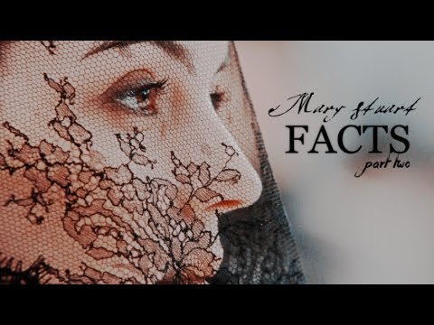 Mary Stuart, Queen of Scots | Facts part 2