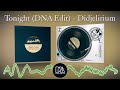 Tonight (DNA Edit) - Didjelirium x DJ DSK
