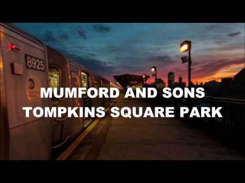 mumford & sons – tompkins square park // lyrics