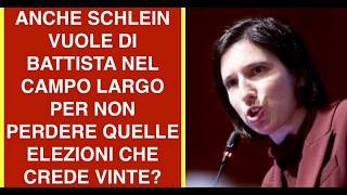 ANCHE SCHLEIN VUOLE DI BATTISTA NEL CAMPO LARGO PER NON PERDERE QUELLE ELEZIONI CHE CREDE VINTE?