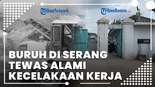 Seorang Buruh di Serang Tewas akibat Kecelakaan Kerja, Hendak Memperbaiki Mesin yang Rusak