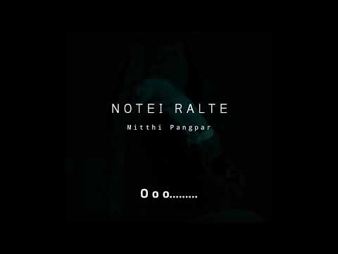 Notei Ralte - Mitthi Pangpar || Prod. Awmtea polymer