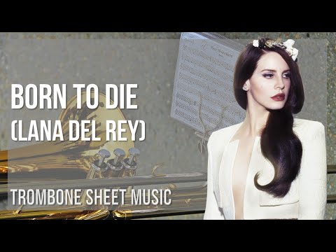 Trombone Sheet Music: How to play Born to Die by Lana Del Rey