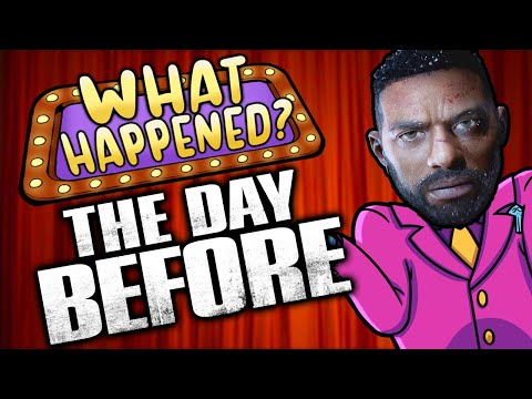 The Day Before - What Happened?