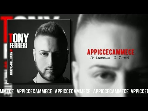 Tony Ferreri - Appiccecammece
